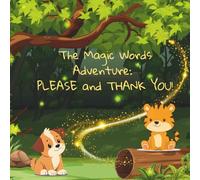 The Magic Words Adventure: Please and Thank you!: A Fun Story About Manners with Pippa the Polite Puppy and Timmy the Thankful Tiger