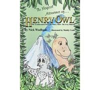 The Magical Adventures of Henry Owl - [Version Originale] Nick Wadham (Auteur)