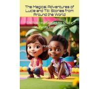 The Magical Adventures of Lucie and Titi: Stories from Around the World: Enchanted stories to share in every language