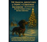 The Magical Adventures of Poppy, the Christmas Dachshund 25 Enchanted Bedtime Stories to Read Before Christmas.: A heartwarming Premium Color ... and winter dreams for children and families.