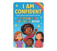 The Magical Affirmation Coloring Book For Kids 24 Enchanting I-Am Statements to Color & Believe: Boost Confidence, Positivity, and Self-Love Through Fun Affirmations to Color