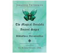 The Magical Amulets Of The Ancient Sages And Bibliotheca Necromantica