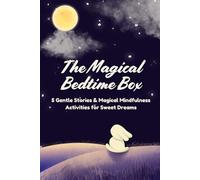 The Magical Bedtime Box - 5 Gentle Stories & Magical Mindfulness Activities for Sweet Dreams: 70+ pages specially created for boys and girls ages 3-8 who love magical tales and cozy rituals