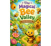 The Magical Bee Valley: A Search and Find Adventure for Kids: A Fun Search and Find Book for Ages 2-5 Featuring Bees, Flowers, Honey, Hidden Pictures and Observation Games .