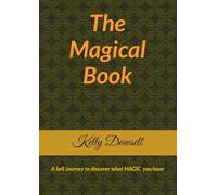 The Magical Book: A Self Journey to discover what MAGIC you have