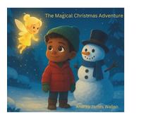 The Magical Christmas Adventure: A Heartwarming Holiday Tale About Magic and Kindness