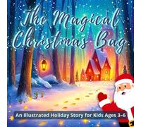 The Magical Christmas Bag: An Illustrated Holiday Picture Story Book for Kids Ages 3-6 - The Perfect Gift Idea for Your Child