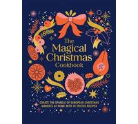The Magical Christmas Cookbook Create the sparkle of European Christmas markets at home with 75 festive recipes - Various - Murdoch Books - ebook (ePub) - Livre