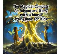 The Magical Compass - An Adventure Story with a Moral: A Magical Journey of Emma & Leo That Teaches Kids the True Treasure of Kindness