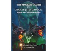 The Magical Diaries of Charles Lester Seymour: A Dark Incarnation