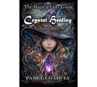 The Magical Fairy Guide to Crystal Healing: Volume Two