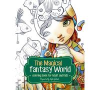The Magical Fantasy World Coloring Book For Adult and Kids: Collection of 40 original illustrations of imaginary worlds, Adorable Characters, ... illustration includes a short story related.