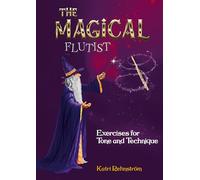 The Magical Flutist: Exercises for Tone and Technique