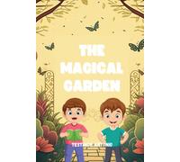 The Magical Garden: A Fun Storybook For Both Children And Parent