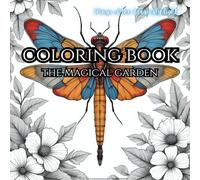 The Magical Garden Coloring Book: Wings of the Dragonfly Light | A Journey Through Dragonfly Dreams | Whispers of the Wind - A Dragonfly Coloring Adventure | Coloring the Spirit of Dragonflies