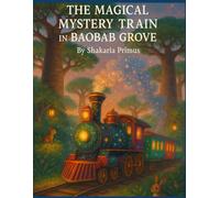 The Magical Mystery Train in Baobab Grove