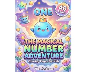 The Magical Number Adventure: Cute Numbers and Counting Coloring Book for Kids: Fun Learning Activity Book with Magic Spells, Stars, and Balloons for Toddlers and Preschoolers Ages 3-5 to Count 1-10