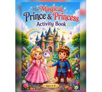 The Magical Prince & Princess Activity Book: Coloring, Mazes, Word Searches, Tracing & Learning Activities for Kids Ages 4-8