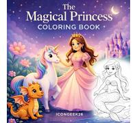 The Magical Princess Coloring Book: Simple and Cute Adventures with Mermaids, Unicorns, and Dragons | Fun Coloring Pages for Kids Ages 4-8