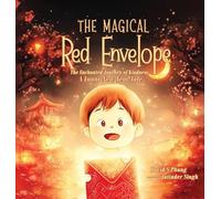 The Magical Red Envelope: The Enchanted Journey of Kindness: A Lunar New Year Tale