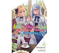 The Magical Revolution of the Reincarnated Princess and the Genius Young Lady, Vol. 4 (novel)