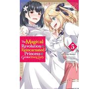 The Magical Revolution of the Reincarnated Princess and the Genius Young Lady, Vol. 5 (manga)