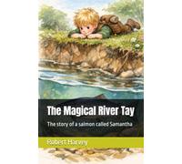The Magical River Tay: The story of a salmon called Samantha