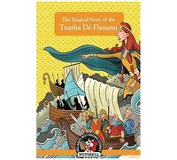 The Magical Story Of The Tuatha Dé Danann