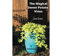The Magical Sweet Potato Vines: Love Grows