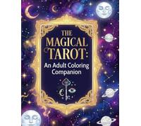 The Magical Tarot: An Adult Coloring Companion