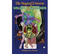 Magical Universe of William S Burroughs by Matthew Levi Stevens Inconnu (Auteur)