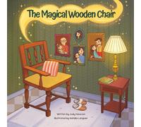 The Magical Wooden Chair: One chair. One family. A journey through time.