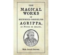 The Magical Works of HeinrichCornelius Agrippa by Peter de Abano with Occult Secrets - Amazon Digital Services LLC KDP - Amazon Digital Services LLC KDP - Amazon Digital Services LLC KDPAmazon Digital