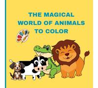 The Magical World of Animals to Color: Educational coloring pages featuring animals and their names for children aged 3 to 7.