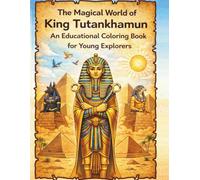 the magical world of King Tutankhamun: A Fun Coloring & Activity Book for Young Explorers (Ages 4-10)