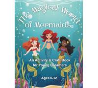 The Magical World of Mermaids: An Activity & Craft Book for Young Dreamers