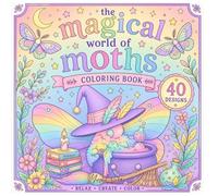 The Magical World of Moths: Coloring Book for Adults and Teens Featuring Adorable and Cute Moths