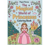 The Magical World of Princesses - coloring book for kids ages 4-10. Cute coloring pages, unicorns, dragons, castles, royal jewels.: Coloring Book