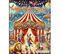 The Magical World of the Circus: Animals, Acrobats, and Endless Coloring Fun