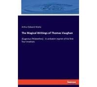 The Magical Writings Of Thomas Vaughan