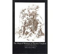 The Magical Writings of Thomas Vaughan A.E. Waite, Thomas Vaughan (Auteur)