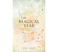 The Magical Year: Seasonal Celebrations to Honor Nature's Ever-Turning Wheel