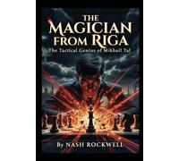 The Magician from Riga: The Tactical Genius of Mikhail Tal