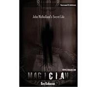 The Magician: John Mulholland's Secret Life Robinson, Ben (Auteur)