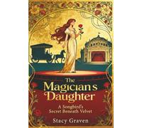 The Magician’s Daughter: A Songbird's Secret Beneath Velvet