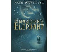 The Magicians Elephant by Kate DiCamillo & Illustrated by Yoko Tanaka Kate DiCamillo (Auteur)