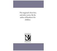 The Magician's Show Box, And Other Stories. By The Author Of Rainbows For Children.