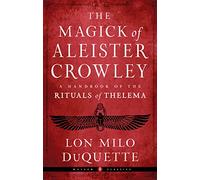 The Magick of Aleister Crowley: A Handbook of the Rituals of Thelema