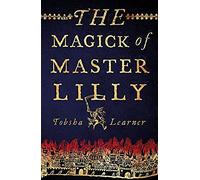 The Magick Of Master Lilly