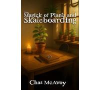 The Magick of Plants and Skateboarding